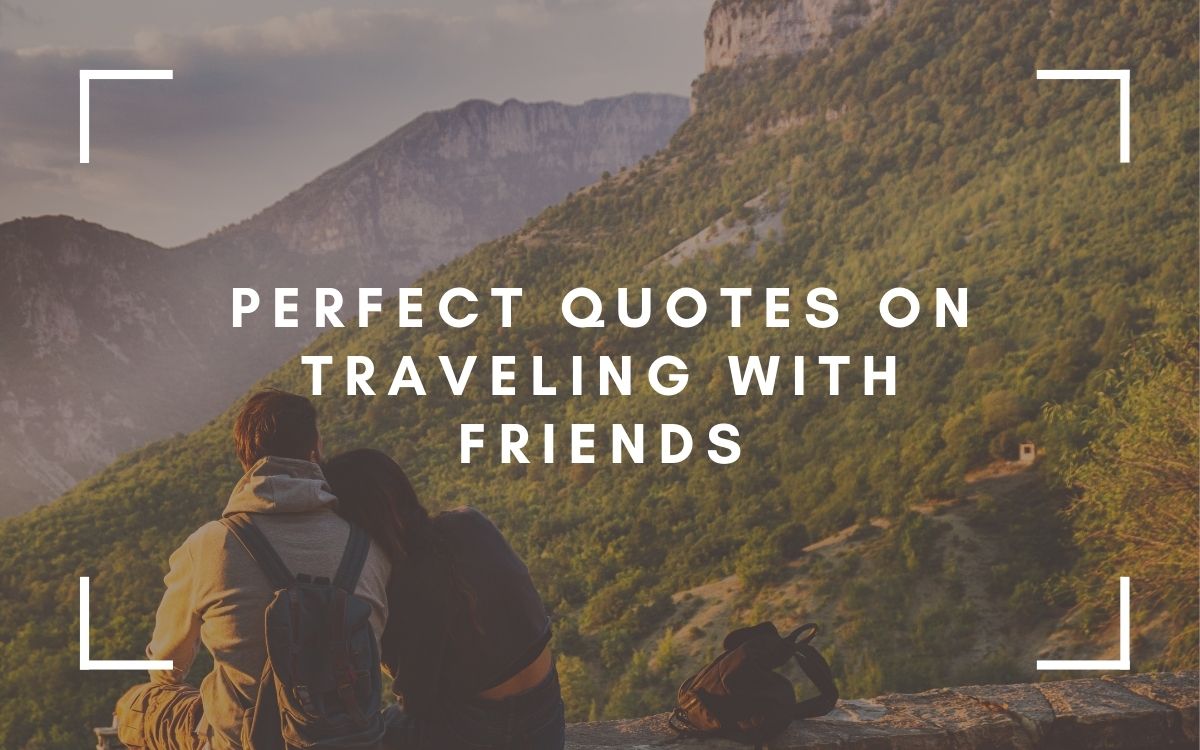 friends trips quotes